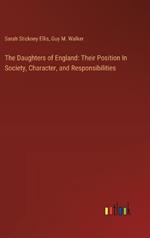 The Daughters of England: Their Position In Society, Character, and Responsibilities