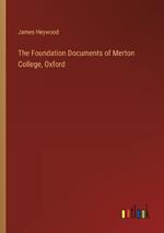 The Foundation Documents of Merton College, Oxford