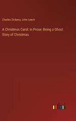 A Christmas Carol: in Prose: Being a Ghost Story of Christmas