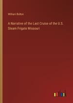 A Narrative of the Last Cruise of the U.S. Steam Frigate Missouri