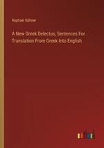 A New Greek Delectus, Sentences For Translation From Greek Into English