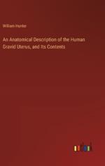 An Anatomical Description of the Human Gravid Uterus, and Its Contents