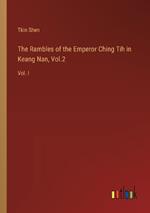 The Rambles of the Emperor Ching Tih in Keang Nan, Vol.2: Vol. I