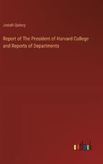 Report of The President of Harvard College and Reports of Departments