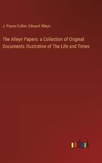 The Alleyn Papers: a Collection of Original Documents Illustrative of The Life and Times