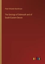 The Geology of Sidmouth and of South-Eastern Devon