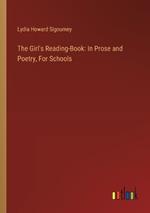The Girl's Reading-Book: In Prose and Poetry, For Schools