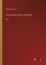 The Dramatic Works of Moli?re: Vol. 1