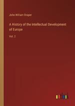 A History of the Intellectual Development of Europe: Vol. 2