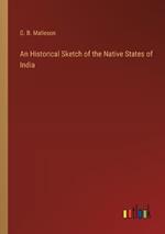 An Historical Sketch of the Native States of India