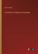 A Dictionary of Religious Knowledge