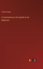 A Commentary on the Epistle to the Ephesians