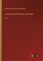 A Dictionary of Christian Antiquities: Vol. 1