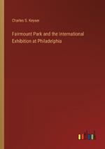 Fairmount Park and the International Exhibition at Philadelphia