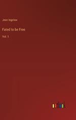 Fated to be Free: Vol. 1