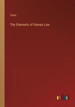 The Elements of Roman Law