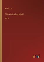 This Work-a-Day World: Vol. 3