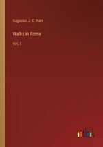 Walks in Rome: Vol. 1