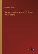 The Silence and the Voices of God, with other Sermons