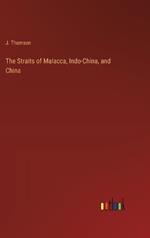 The Straits of Malacca, Indo-China, and China