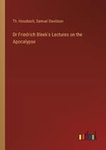 Dr Friedrich Bleek's Lectures on the Apocalypse