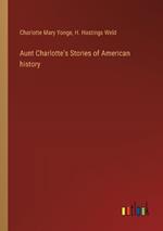 Aunt Charlotte's Stories of American history