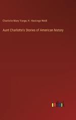 Aunt Charlotte's Stories of American history