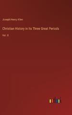Christian History in Its Three Great Periods: Vol. II
