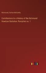 Contributions to a History of the Richmond Howitzer Battalion: Pamphlet no. 1