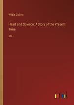 Heart and Science: A Story of the Present Time: Vol. I