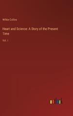 Heart and Science: A Story of the Present Time: Vol. I