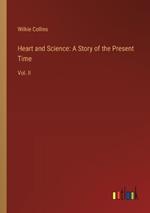 Heart and Science: A Story of the Present Time: Vol. II