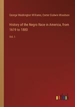 History of the Negro Race in America, from 1619 to 1880: Vol. I