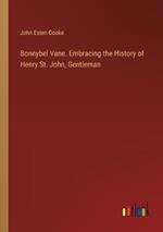 Bonnybel Vane. Embracing the History of Henry St. John, Gentleman
