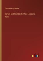 Darwin and Humboldt: Their Lives and Work