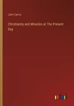 Christianity and Miracles at The Present Day