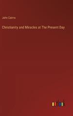 Christianity and Miracles at The Present Day