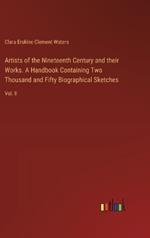 Artists of the Nineteenth Century and their Works. A Handbook Containing Two Thousand and Fifty Biographical Sketches: Vol. II