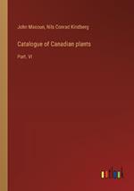 Catalogue of Canadian plants: Part. VI