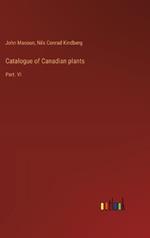 Catalogue of Canadian plants: Part. VI