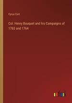 Col. Henry Bouquet and his Campaigns of 1763 and 1764