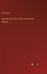 Humour, Wit, Satire of the Seventeenth Century