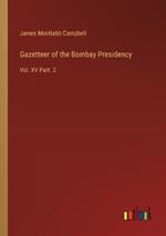 Gazetteer of the Bombay Presidency: Vol. XV Part. 2