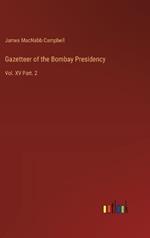 Gazetteer of the Bombay Presidency: Vol. XV Part. 2