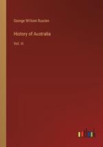 History of Australia: Vol. III