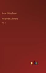 History of Australia: Vol. II