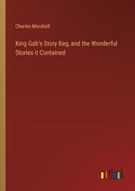 King Gab's Story Bag, and the Wonderful Stories it Contained