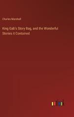 King Gab's Story Bag, and the Wonderful Stories it Contained