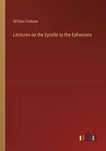 Lectures on the Epistle to the Ephesians