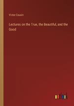 Lectures on the True, the Beautiful, and the Good